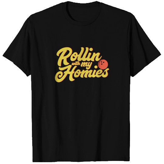 Rollin with my homies - bowling, skittles, present T Shirts
