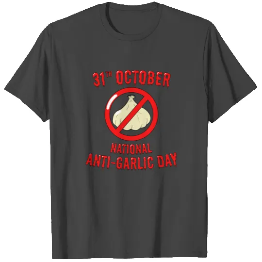 Halloween 31st October Anti Garlic T Shirts