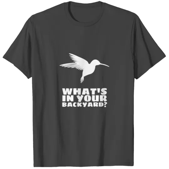 Whats In Your Backyard Birdwatching Unisex T Shirts Shi