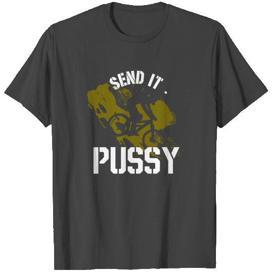 Send it pussy - Downhill, Mountainbike, Gift T Shirts