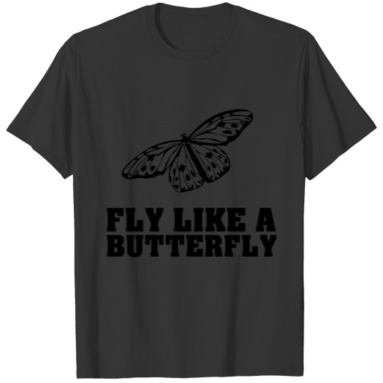 Fly like a butterfly T-shirt