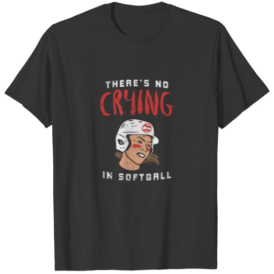 There's No Crying In Softball Gift T-shirt