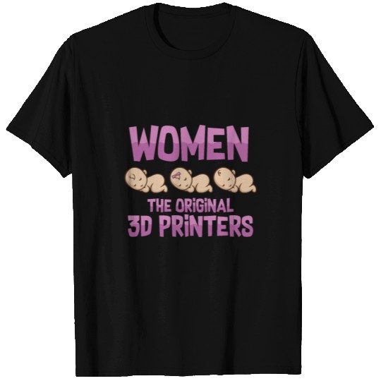 Women the original 3D Printers I Funny GCode 3D T Shirts