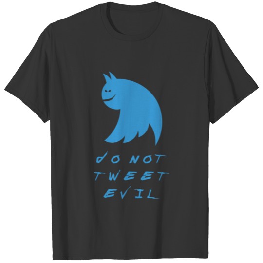 Don't tweet evil T-shirt