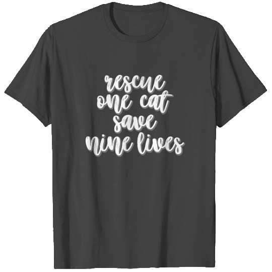 Cat Animal Rescue Save Nine Lives Foster Care T Shirts