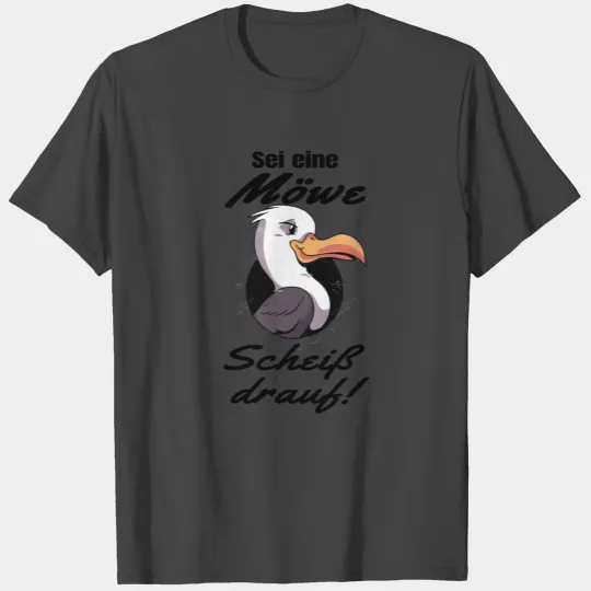 Be like a seagull, fuck it. T Shirts