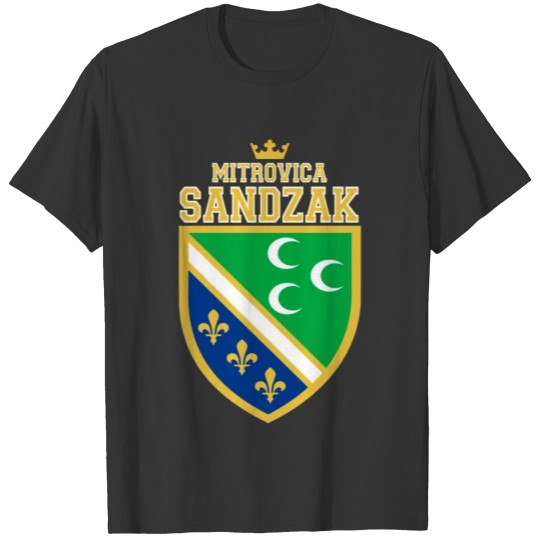 Mitrovica Sandzak. proud Sandzak City T-shirt