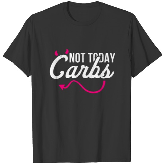 Not Today Carbs Keto Diet Humor Gift T-shirt