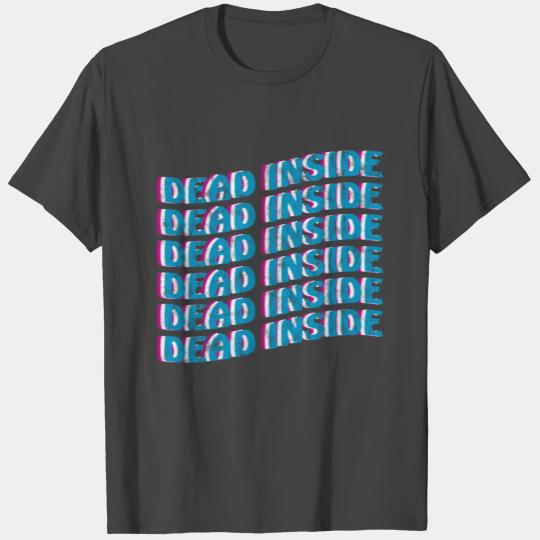 dead inside T Shirts