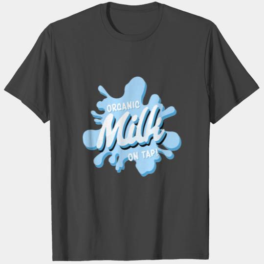 Organic Milk on Tap - Funny Breastfeeding Gift T Shirts
