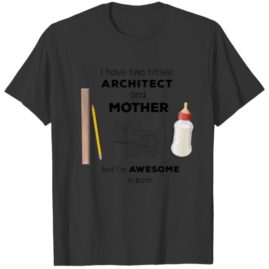 female Architect and Mother T-shirt