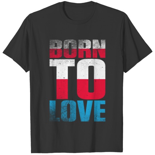 Born to love Shirt used look T-shirt