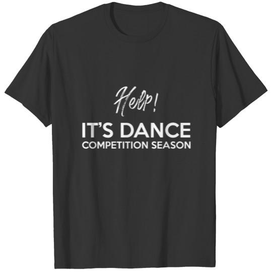 Funny Dance Dad Print Help Dance Competition T-shirt