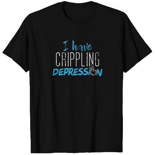Crippling Depression - Mental Illness Awareness T Shirts