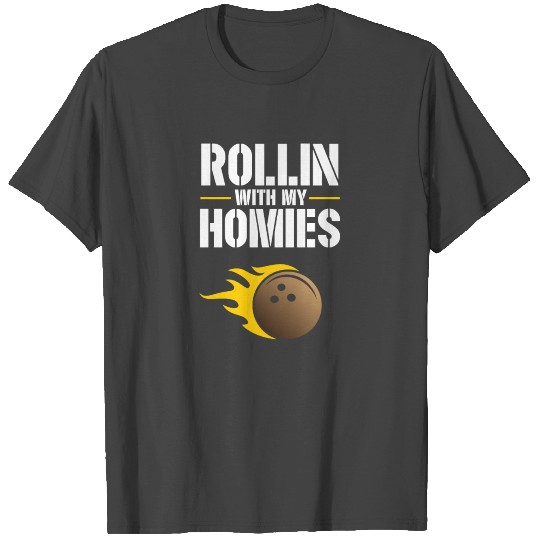 Rollin with my homies - bowling, skittles, present T Shirts