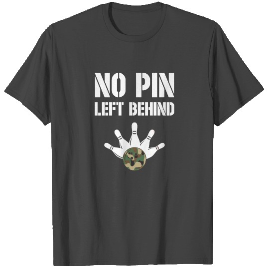 No pin left behind - bowling, skittles, present T Shirts