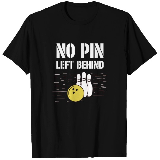 No pin left behind - bowling, skittles, present T Shirts