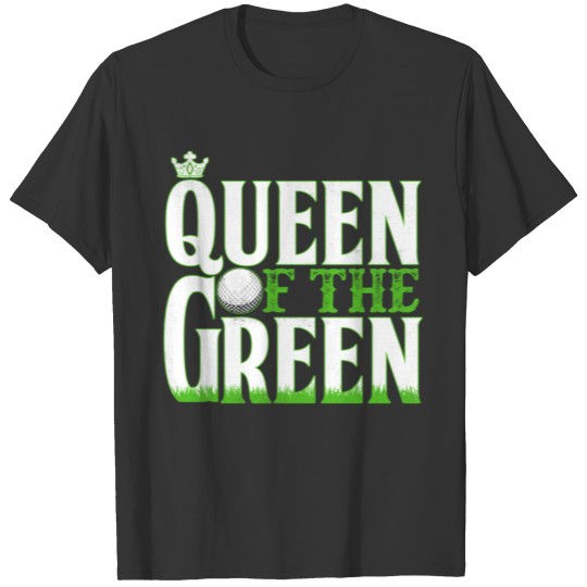 Funny Golf Queen Of The Green Golfing T Shirts