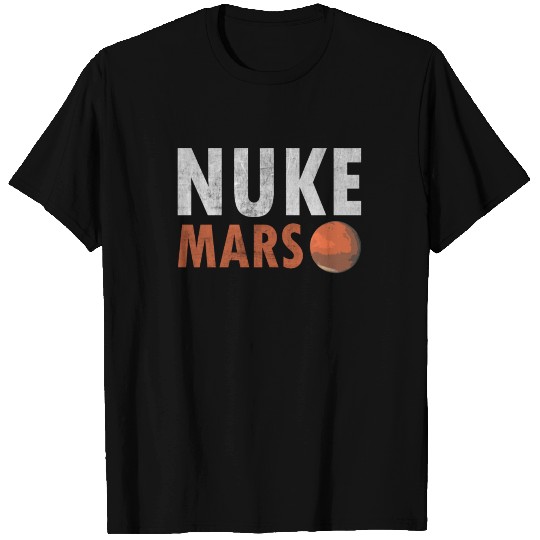Nuke Mars Space Exploration Occupation Of Mars T Shirts