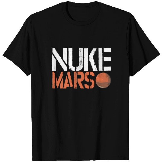 Nuke Mars Space Exploration Occupation Of Mars T Shirts