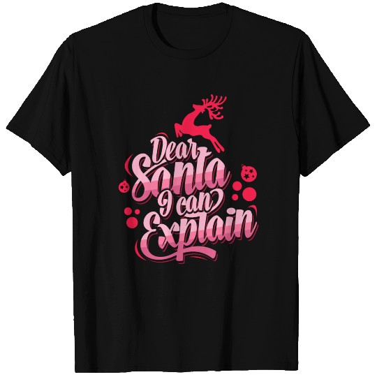 Dear Santa I can Explain T Shirts