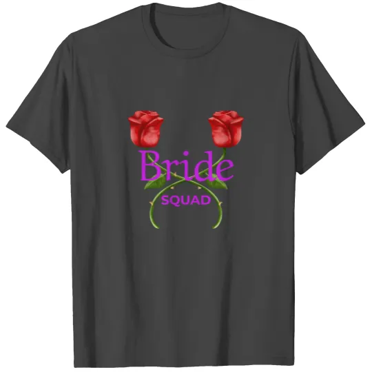 Bride Squad Rose Roses stag bachelorette party T Shirts