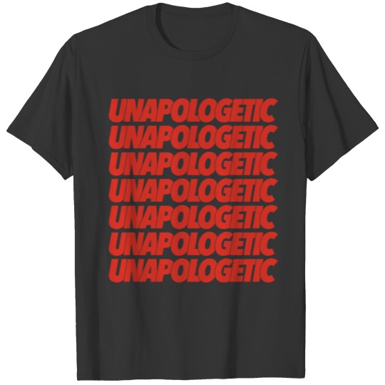 Unapologetic (repeated) T-shirt