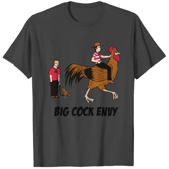 big cock envy T Shirts