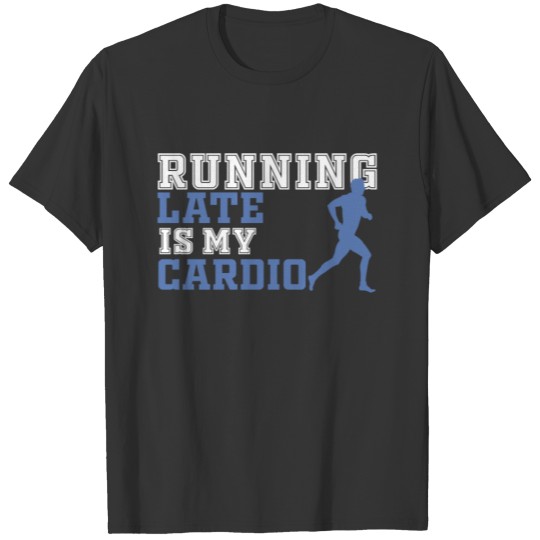 Running Cardio Fitness Exercise Funny Gift T-shirt