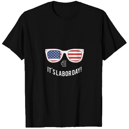 It's Labor Day T Shirts