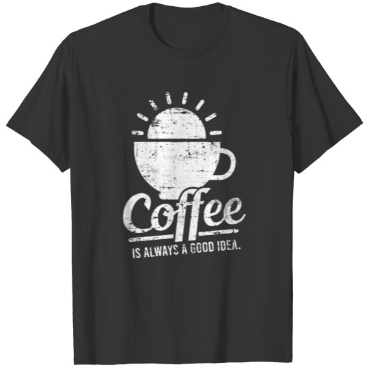 Great Coffee T Shirts For Caffeine Lovers "Coffee