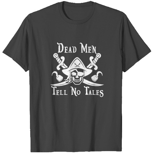 Dead Men Tell No Tales T Shirts
