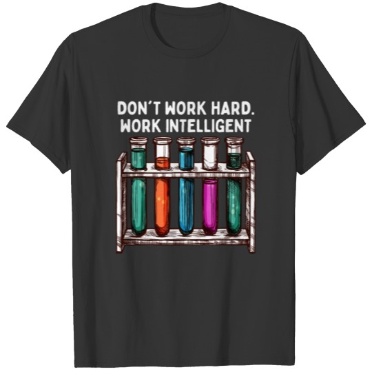 work intelligent - teacher school professor chemis T Shirts