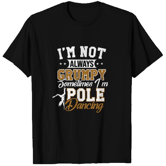 I m not always grumpy T Shirts