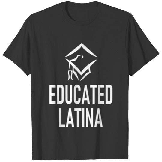 Educated Latina - University - Latin - Spanish - U T-shirt