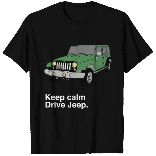 Keep Calm Drive Jeep T Shirts