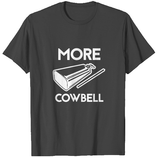 More Cowbell T Shirts