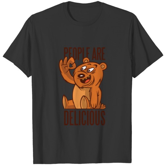 Funny bear with quote people are delicious T Shirts