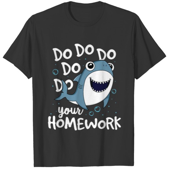 Do Do Do Your Homework Teacher Shark TShirt T-shirt
