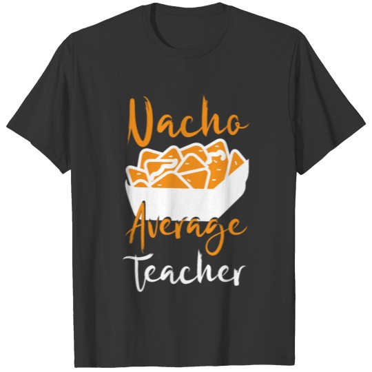 Nacho Average Teacher University School T Shirts