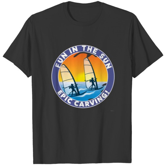 Fun In The Sun WIND Surfing Epic Carving! T Shirts