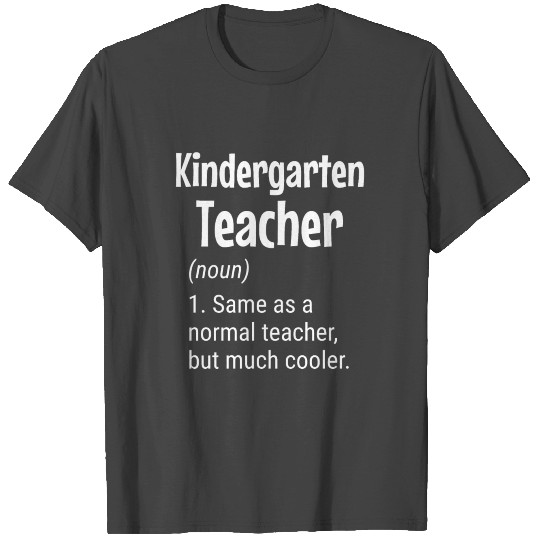 Kindergarten Teacher Definition, Funny Teacher T Shirts