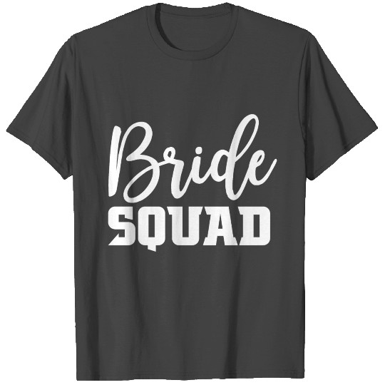 Bride Squad present T Shirts