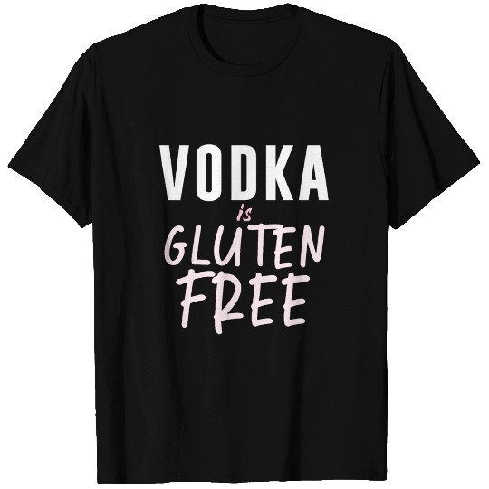 Vodka Is Gluten Free T Shirts