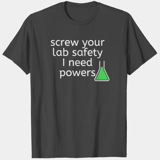 Screw Your Lab Safety I Want Powers T Shirts