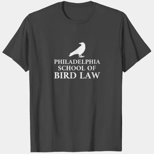 Philadelphia School Of Bird Law T Shirts