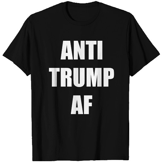 Anti Trump AF T Shirts