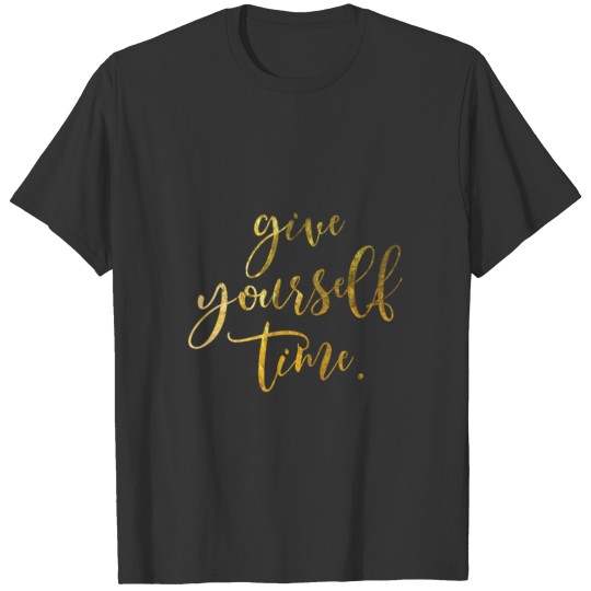 Give Yourself Time Caterpillar butterfly gold foil T Shirts