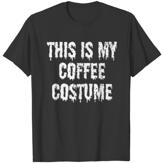 This Is My coffee Costume Halloween T-Shirt T-shirt