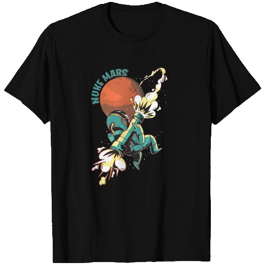 Nuke Mars Space Explorer Occupation Of Mars Gift T Shirts